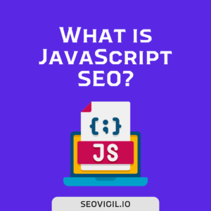 What is JavaScript SEO